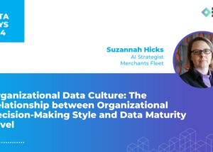 Organizational Data Culture: Linking Decision-Making Styles to Data Maturity by Suzannah Hicks